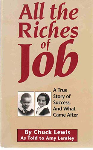 All the Riches of Job: A True Story of Success and What Came After (as told to Amy Lemley)