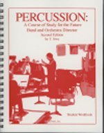 Percussion: A Course of Study for the Future Band and Orchestra Director Student Workbook
Percussion: A Course of Study for the Future Band and Orchestra Director Student Workbook
