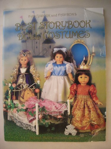 Fancywork And Fashion's Best Storybook Doll Costumes; A Book Of Fantasy Patterns For Modern Vinyl...