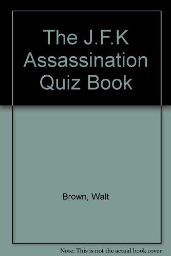 The J.F.K. assassination quiz book: Test your knowledge