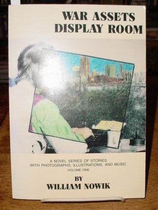 WAR ASSETS DISPLAY ROOM : A Novel Series of Stories With Photographs , Illustrations , and Music ...