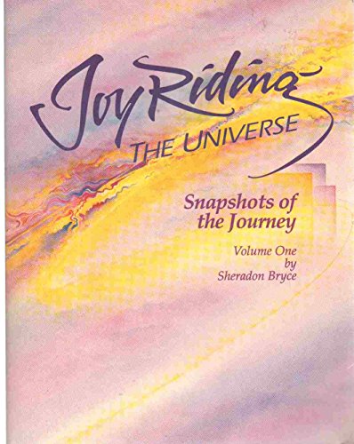 Joy Riding the Universe: Snapshots of the Journey