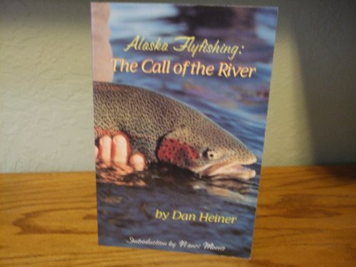 Alaska Flyfishing: The Call of the River