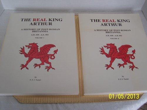 The Real King Arthur: A History of Post-Roman Britannia A.D. 410-A.D. 593. 2 Vol Set (Signed)