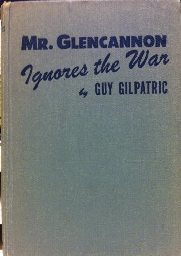 Mr. Glencannon Ignores the War; by Guy Gilpatric ; [illustrated by Anton Otto Fischer and George ...
