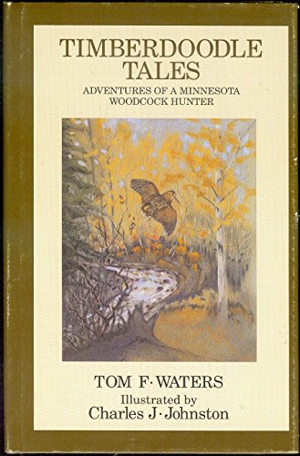 Timberdoodle Tales: Adventures of a Minnesota Woodcock Hunter