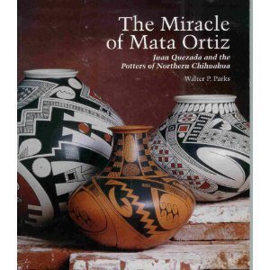 Miracle of Mata Ortiz: Juan Quezada and the Potters of Northern Chihuahua