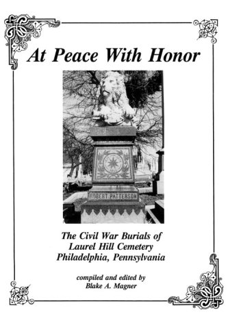 At Peace with Honor: The Civil War Burials of Laurel Hill Cemetery, Philadelphia, Pennsylvania