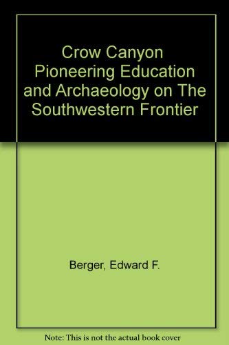 Crow Canyon Pioneering Education and Archaeology on The Southwestern Frontier