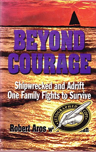 Beyond Courage: Shipwrecked and Adrift; One Family Fights to Survive (signed)