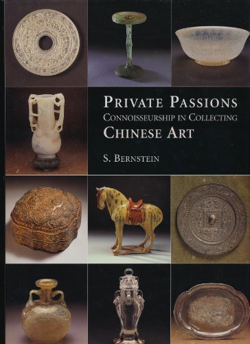 Private Passions: Connoisseurship in Collecting Chinese Art (Hardcover)