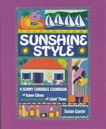 Sunshine Style: A Sunny Caribbee Cookbook for Sunny Climes and Limin' Times