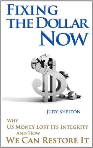 Fixing the Dollar Now: Why US Money Lost Its Integrity and How We Can Restore It
Fixing the Dollar Now: Why US Money Lost Its Integrity and How We Can Restore It