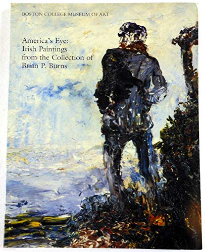 America's Eye: Irish Paintings from the Collection of Brian P. Burns