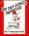 Why They Scratch Themselves: How to Understand Baseball