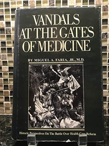 Vandals at the Gates of Medicine: Historic Perspectives on the Battle over Health Care Reform
