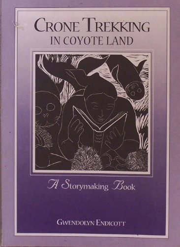 Crone Trekking in Coyote Land: A Storymaking Book