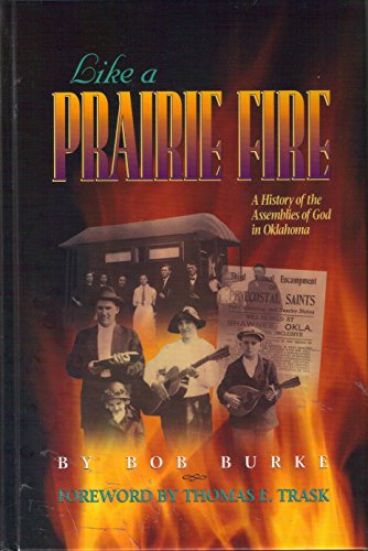 Like a Prairie Fire : A History of the Assemblies of God in Oklahoma