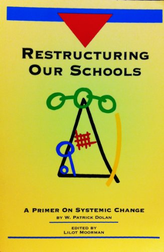 Restructuring Our Schools: A Primer on Systemic Change