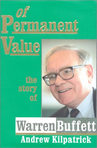 Of Permanent Value : The Story of Warren Buffett / Monster Millennium Edition.