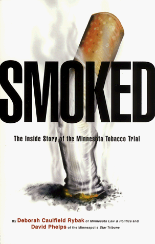 Smoked: The Inside Story of the Minnesota Tobacco Trial