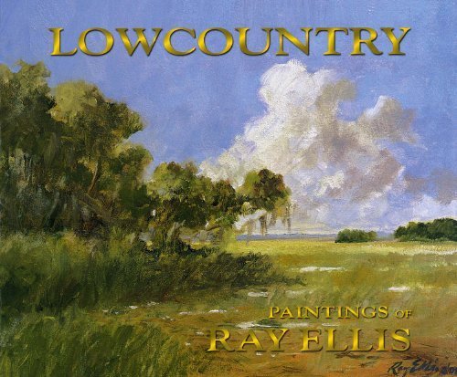 Lowcountry: Paintings of Ray Ellis [SIGNED]