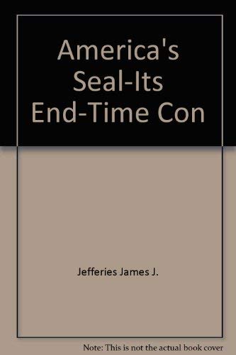 America's Seal: It's End-Time Connection - How the Great Seal of the United States, the New Age M...