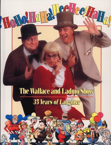 Hoho! Haha! Heehee! Haha! the Wallace and Ladmo Show: 35 Years of Laughter