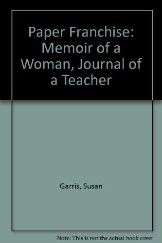 Paper Franchise: Memoir of a Woman, Journal of a Teacher