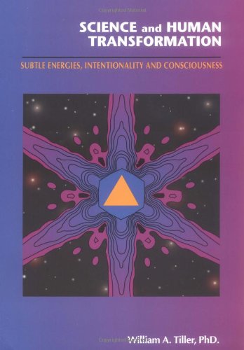 Science and Human Transformation: Subtle Energies, Intentionality and Consciousness
