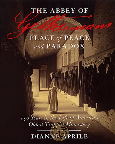 Abbey of Gethsemani - Place of Peace & Paradox: 150 Years in the Life of America's Oldest Trappis...