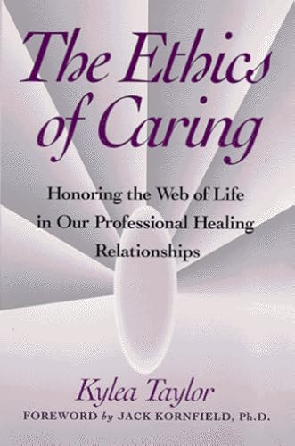 The Ethics of Caring: Honoring the Web of Life in Our Professional Healing Relationships
The Ethics of Caring: Honoring the Web of Life in Our Professional Healing Relationships