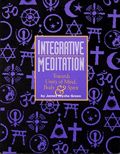 Integrative Meditation: Towards Unity of Body, Mind & Spirit