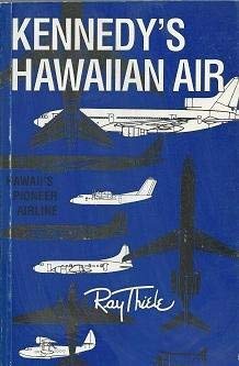 Kennedy's Hawaiian Air: Hawaii's pioneer airline