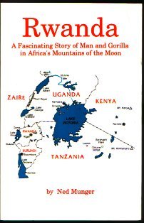 RWANDA a fascinating story of man and gorilla in africa's mountains of the moon