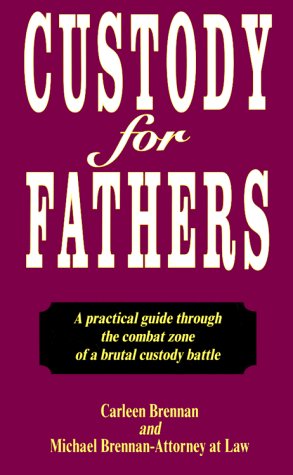Custody for Fathers : A Practical Guide Through the Combat Zone of a Brutal Custody Battle
Custody for Fathers : A Practical Guide Through the Combat Zone of a Brutal Custody Battle