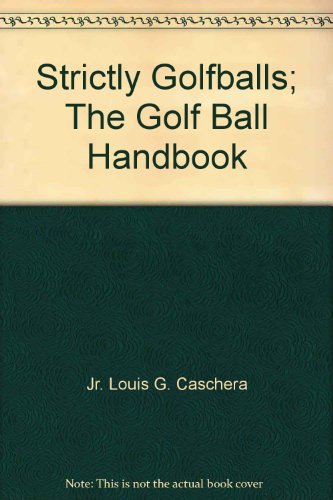 Strictly GOLFballs : the golf ball handbook