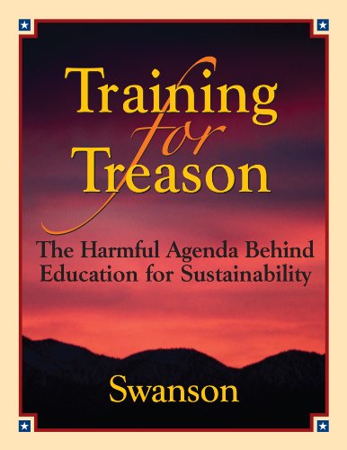 Training for Treason, The Harmful Agenda Behind Education for Sustainability
Training for Treason, The Harmful Agenda Behind Education for Sustainability
