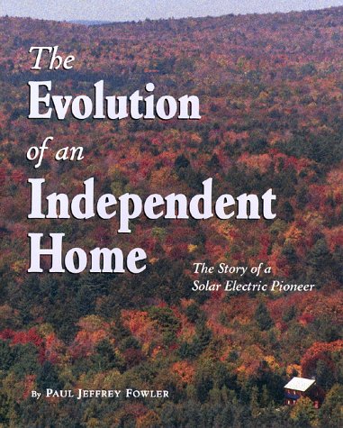 Evolution of an Independent Home: The Story of a Solar Electric Pioneer.