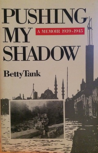 Pushing My Shadow: A Memoir, 1939-1945