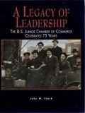 A Legacy of Leadership - The U. S. Junior Chamber of Commerce Celebrates 75 Years