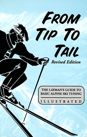 From Tip to Tail: The Layman's Guide to Basic Alpine Ski Tuning