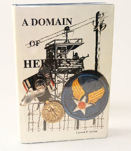 Domain of Heroes An Airman's Life Behind Barbed Wire in Germany in World War II