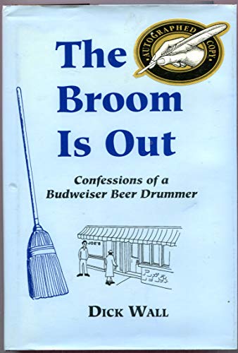 The Broom Is Out: Confessions of a Budweiser Beer Drummer