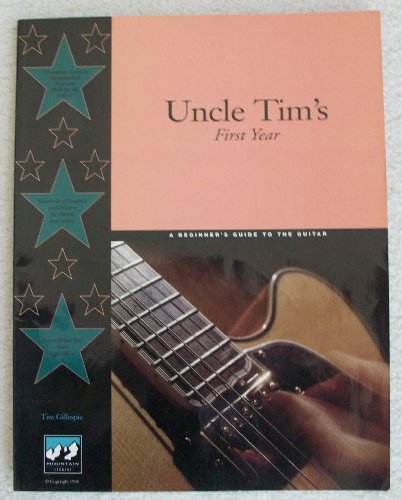 Uncle Tim's First Year: A Beginner's Guide to the Guitar