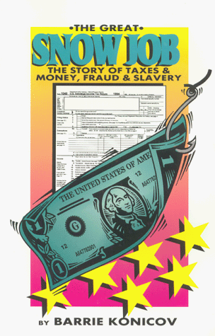 The Great Snow Job, the Story of Taxes and Money, Fraud and Slavery