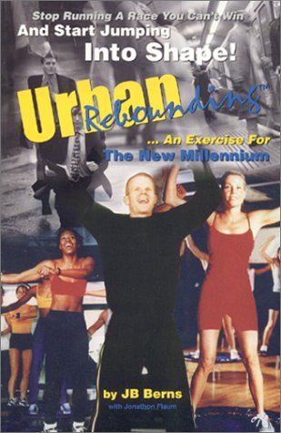 Urban Rebounding: An Exercise For The New Millennium - Stop running a race you cannot win and start jumping into shape
Urban Rebounding: An Exercise For The New Millennium - Stop running a race you cannot win and start jumping into shape