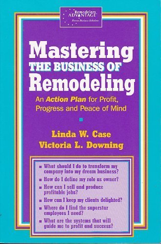 Mastering the business of remodeling: An action plan for profit, progress and peace of mind
Mastering the business of remodeling: An action plan for profit, progress and peace of mind