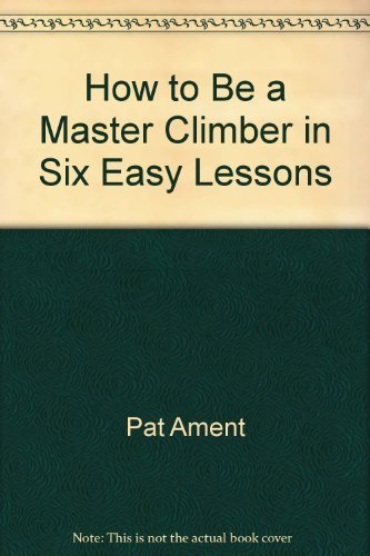 How to be a Master Climber in Six Easy Lessons
