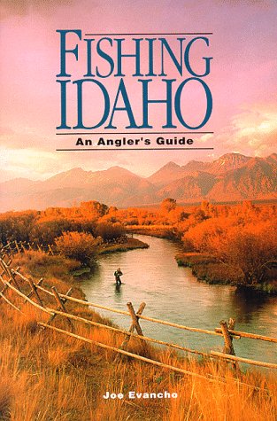 Fishing Idaho: An Angler's Guide